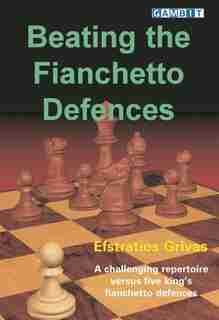 Beating the Fianchetto Defences by Efstratios Grivas