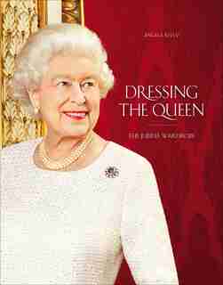 Dressing The Queen: The Jubilee Wardrobe by Angela Kelly