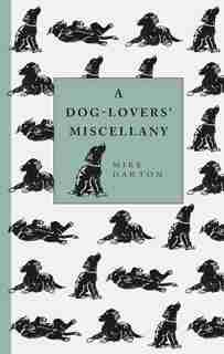 A Dog-lover's Miscellany by Mike Darton