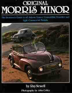 Original Morris Minor: The Restorer's Guide to all Saloon, Tourer/Convertible, Traveller and Light Commercial Models by Ray Newell