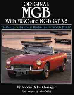 Original MGB: The Restorer's Guide to All Roadster and GT Models 1962-80 by Anders Ditlev Clausager
