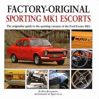 Sporting MK1 Escorts: The Originality Guide to Sporting Variants of the Ford Escort Mk1 by Dan Williamson