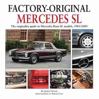 Mercedes Sl: The Originality Guide To Mercedes-benz Sl Models, 1963-2003 by James Taylor