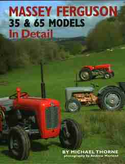 Massey-ferguson 35 & 65 Models In Detail by Michael Thorne
