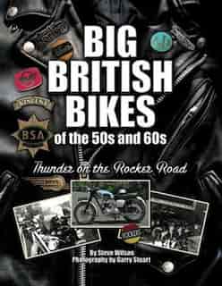 Big British Bikes Of The 50s And 60s: Thunder On The Rocker Road by Steve Wilson