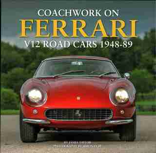 Coachwork On Ferrari V12 Road Cars 1948-89 by James Taylor