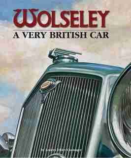 Wolseley - A Very British Car by Anders Ditlev Clausager