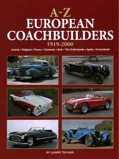A-z European Coachbuilders: 1919-2000, Austria * Belgium * France * Germany * Italy * The Netherlands * Spain * Switzerland by James Taylor