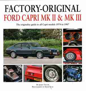 Factory-original Ford Capri Mk Ii & Mk Iii: The Originality Guide To All Capri Models 1974 To 1987 by James Taylor