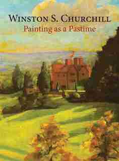 Painting As A Pastime by Sir Winston S Churchill