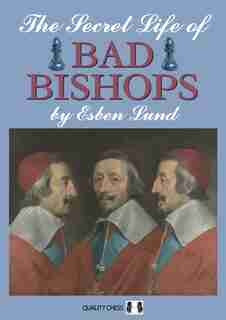 The Secret Life Of Bad Bishops by Esben Lund