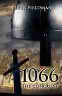 1066 The Conquest by Peter Fieldman