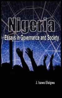 Nigeria: Essays In Governance And Society by Isawa J. Elaigwu