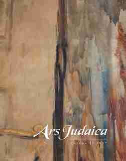 Ars Judaica Volume 13: The Bar-Ilan Journal of Jewish Art: The Michael J. Floersheim Memorial for Jewish Art by Ilia Rodov