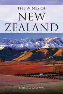 The wines of New Zealand by Rebecca Gibb