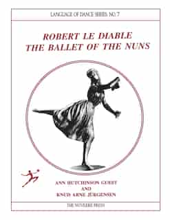 Robert le Diable: The Ballet of the Nuns by Ann Hutchinson Guest