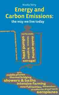 Energy and Carbon Emissions: The Way We Live Today by Nicola Terry
