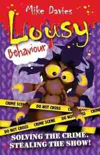 Lousy Behaviour: Solving The Crime, Stealing The Show! by Mike Davies