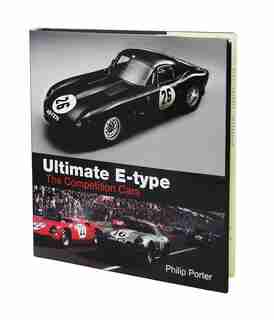 Ultimate E-type: The Competition Cars by Philip Porter