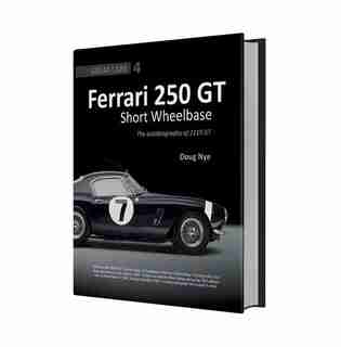 Ferrari 250 Gt Short Wheel Base: The Autobiography Of 4119gt by Doug Nye