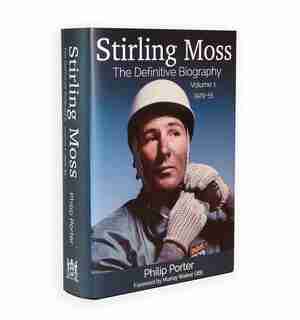 Stirling Moss: The Definitive Biography Volume 1 by Philip Porter