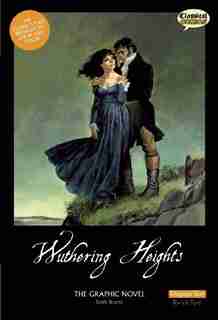 Wuthering Heights The Graphic Novel: Original Text by Emily Bronte