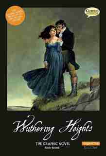 Wuthering Heights The Graphic Novel: Original Text by Emily Bronte