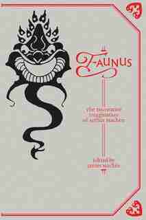 Faunus: The Decorative Imagination Of Arthur Machen by James Machin