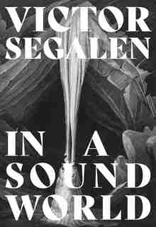 In A Sound World by Victor Segalen