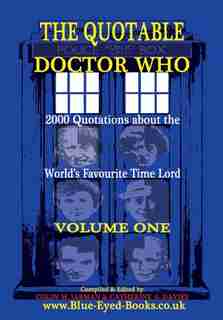 The Quotable Doctor Who: Quotes about Dr Who - Volume One by Colin M Jarman