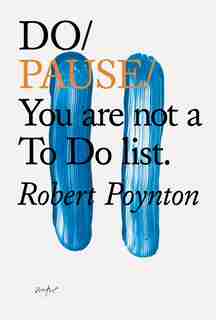 Do Pause: You Are Not A To Do List by Robert Poynton