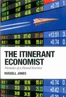 The Itinerant Economist: Memoirs of a Dismal Scientist by Russell Jones