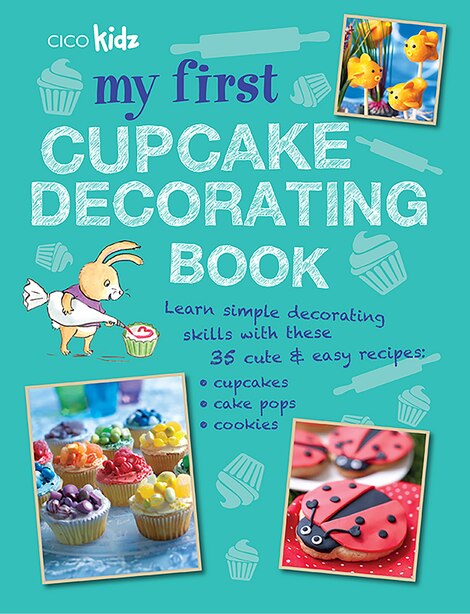 My First Cupcake Decorating Book Learn Simple Decorating Skills