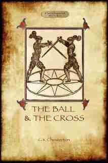 The Ball And The Cross by Gilbert Keith Chesterton