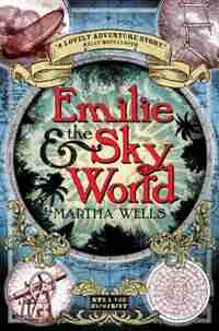 Emilie And The Sky World by Martha Wells
