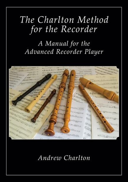 The Charlton Method of the Recorder by Andrew Charlton