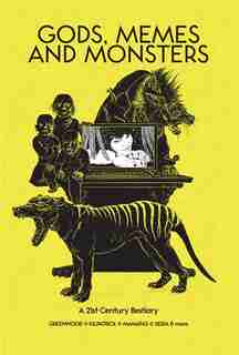 Gods, Memes And Monsters: A 21st Century Bestiary by Robin D. Laws