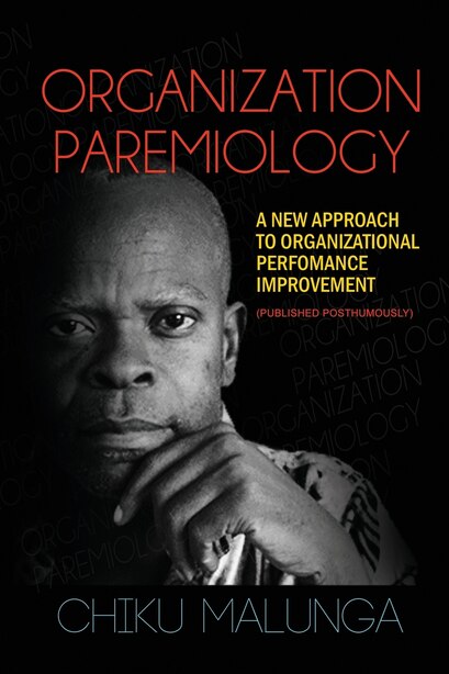Organization Paremiology: A New Approach to Organizational performance Improvement by Chiku Malunga