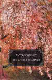 The Cherry Orchard by Anton Pavlovich Chekhov