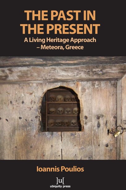 The Past in the Present: A Living Heritage Approach - Meteora, Greece by Ioannis Poulios