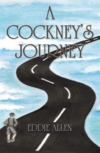 A Cockney's Journey by Eddie Allen