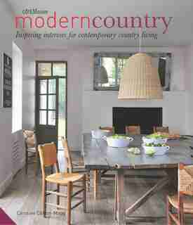 Modern Country: Inspiring Interiors For Contemporary Country Living by Caroline Clifton-mogg