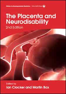 The Placenta and Neurodisability by Ian Crocker