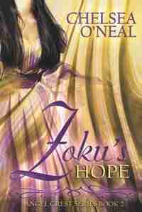 Zoku's Hope: Angel Crest Series Book 2 by Chelsea O'Neal