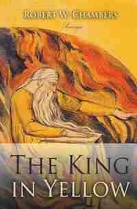 The King in Yellow by Robert W. Chambers