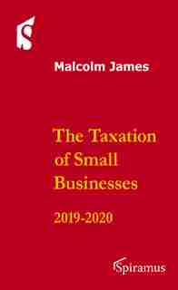 The Taxation Of Small Businesses: 2019-20 (twelfth Edition) by Malcolm James