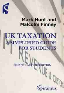 Uk Taxation: A Simplified Guide For Students: Finance Act 2019 Edition by Malcolm Finney