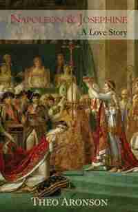 Napoleon & Josephine: A love story by Theo Aronson
