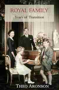 Royal Family: Years of transition by Theo Aronson