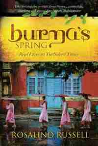 Burma's Spring by Rosalind Russell
